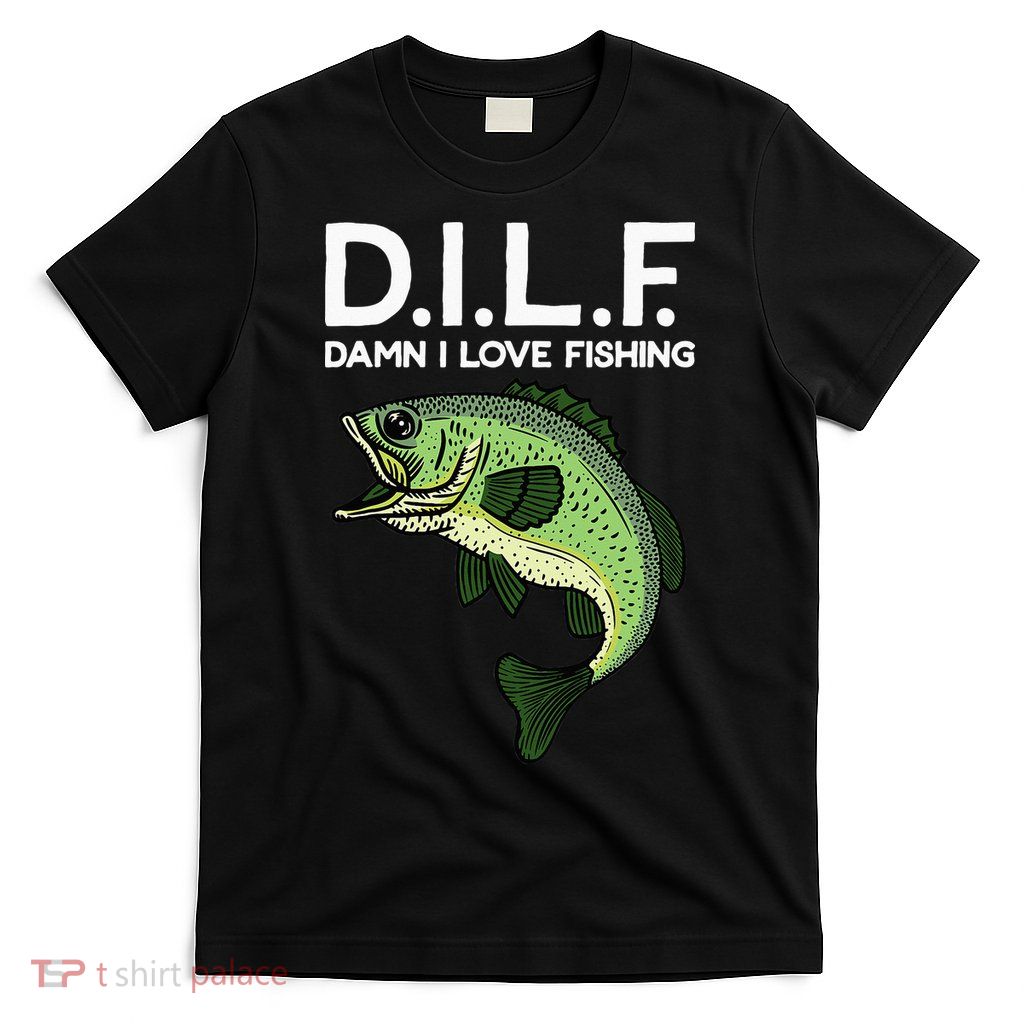 D.I.L.F Damn I love Fishing T-Shirt