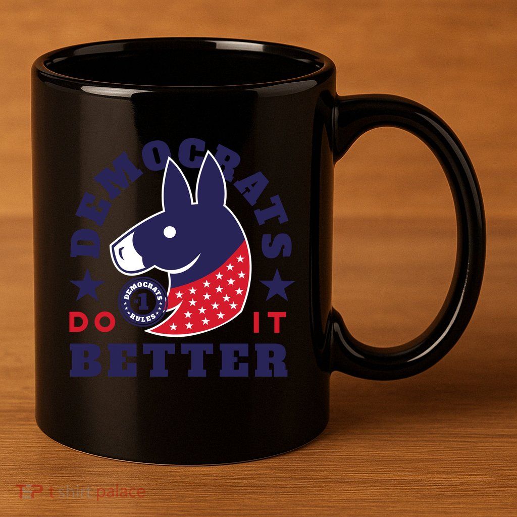 Democrats Do It Better Political 11oz C Handle Ceramic Mug