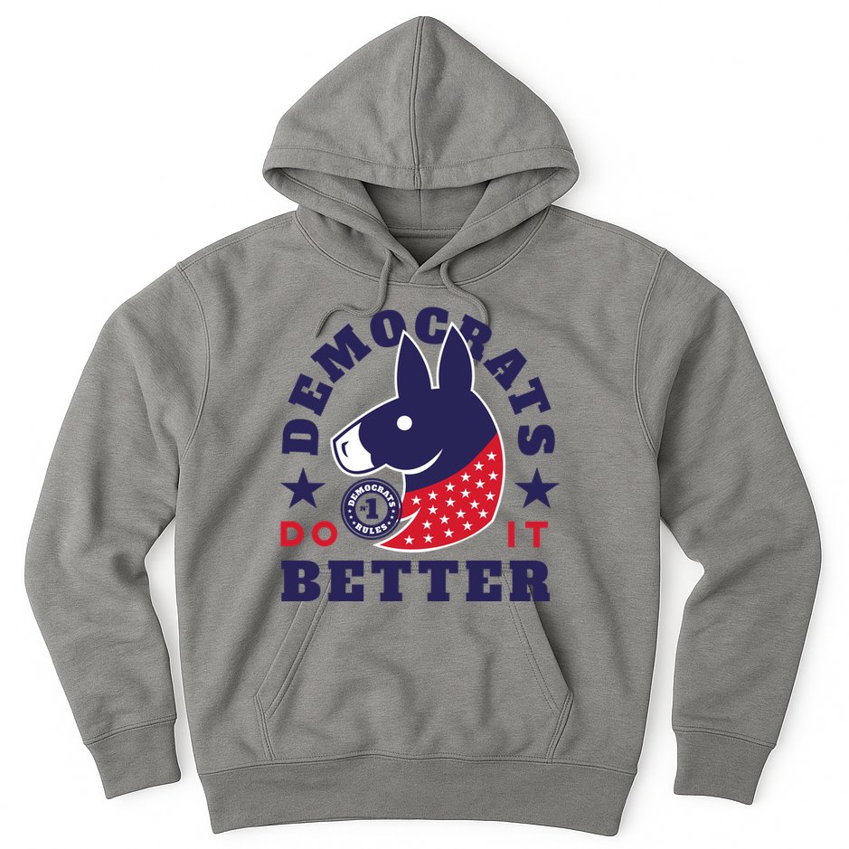 Democrats Do It Better Political Hoodie