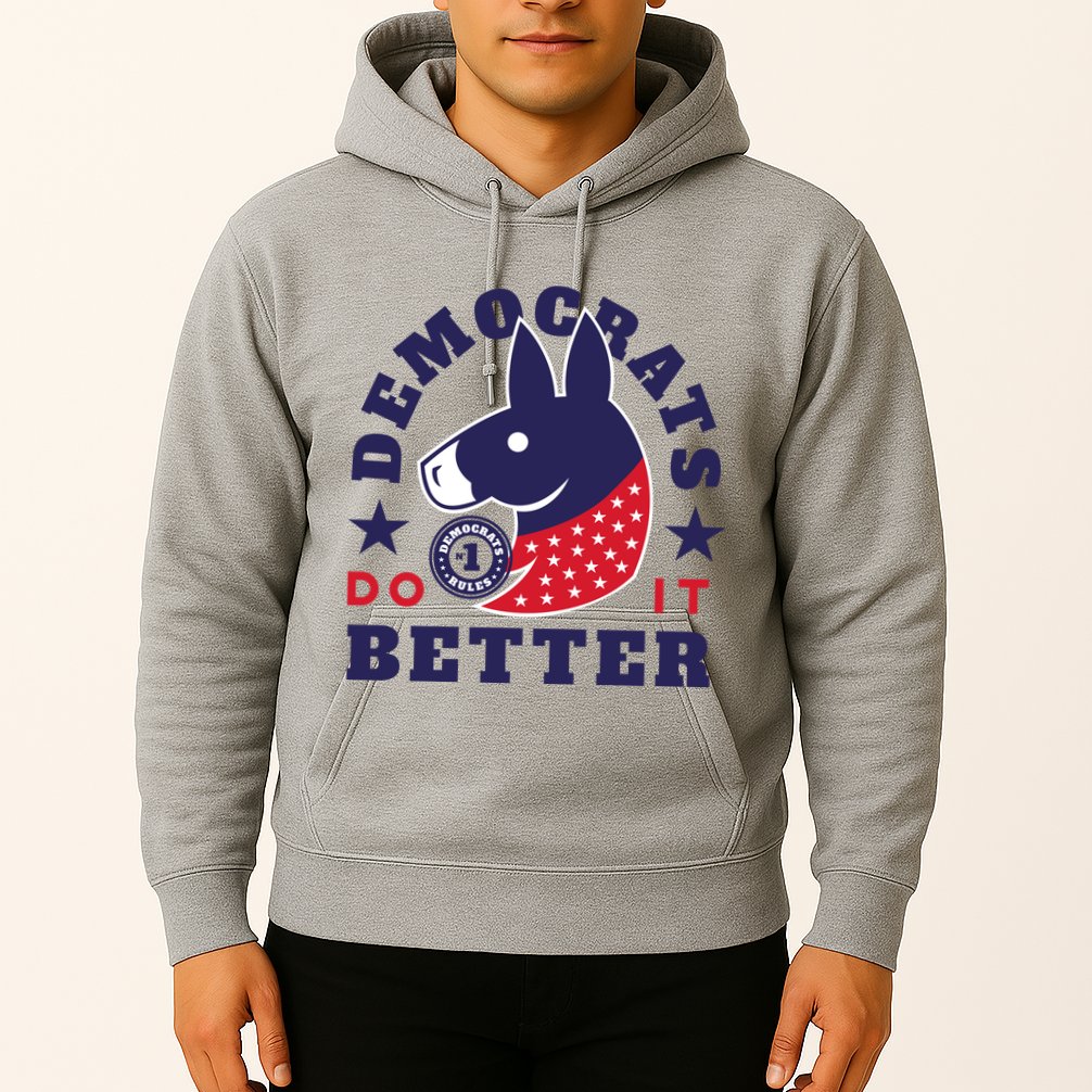Democrats Do It Better Political Hoodie