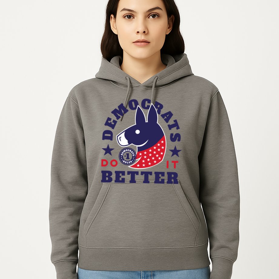 Democrats Do It Better Political Hoodie