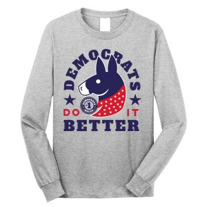 Democrats Do It Better Political Long Sleeve Shirt