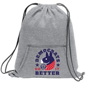 Democrats Do It Better Political Sweatshirt Cinch Pack Bag