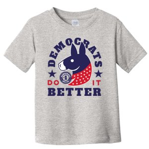 Democrats Do It Better Political Toddler T-Shirt