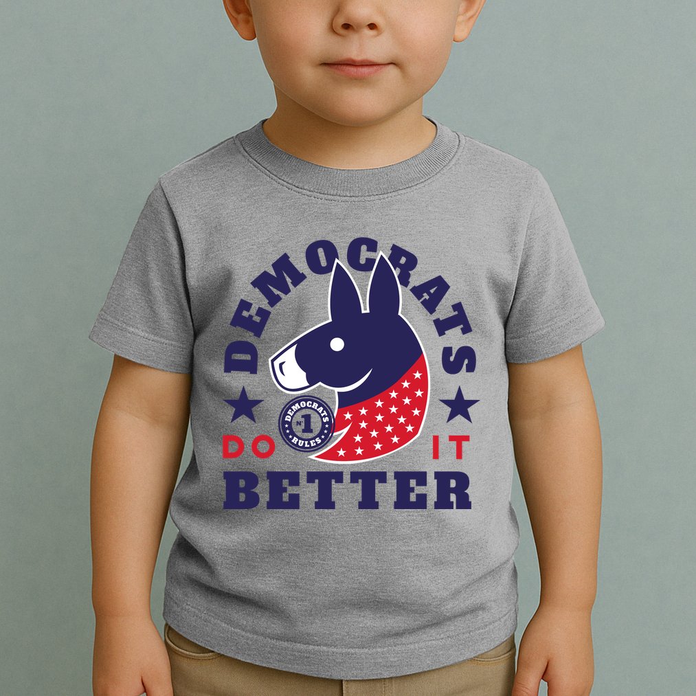 Democrats Do It Better Political Toddler T-Shirt