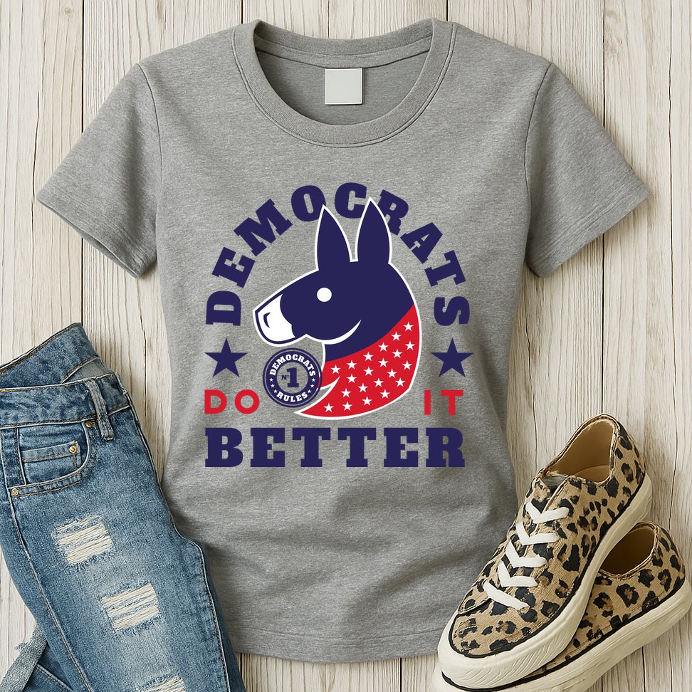 Democrats Do It Better Political Womens T-Shirt