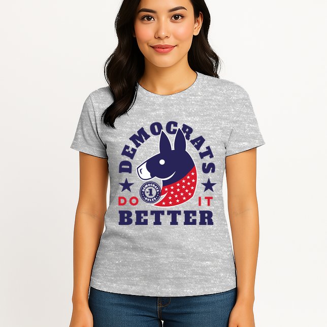 Democrats Do It Better Political Womens T-Shirt