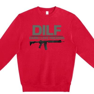 DILF Damn I Love Firearms Funny Premium Crewneck Sweatshirt