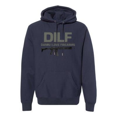 DILF Damn I Love Firearms Funny Premium Hoodie