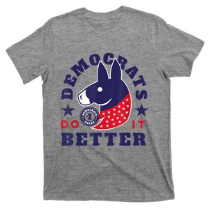 Democrats Do It Better T-Shirt