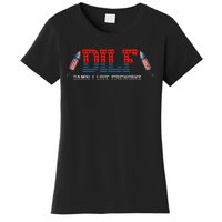 DILF Damn I Love Fireworks Funny July 4th American Patriotic Women's T-Shirt