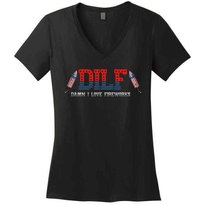 DILF Damn I Love Fireworks Funny July 4th American Patriotic Women's V-Neck T-Shirt