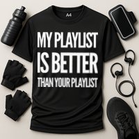 DJ Disc Jockey My Playlist Is Better Than Your Playlist Performance Shirt