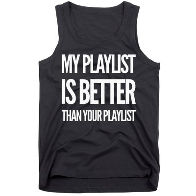 DJ Disc Jockey My Playlist Is Better Than Your Playlist Tank Top