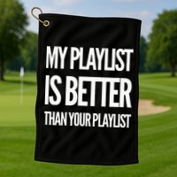 DJ Disc Jockey My Playlist Is Better Than Your Playlist Golf Towel