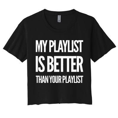 DJ Disc Jockey My Playlist Is Better Than Your Playlist Crop Top