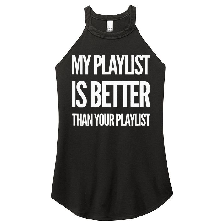 DJ Disc Jockey My Playlist Is Better Than Your Playlist Women's Perfect Tri Rocker Tank
