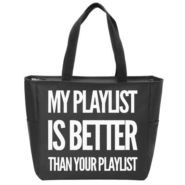 DJ Disc Jockey My Playlist Is Better Than Your Playlist Zip Tote Bag