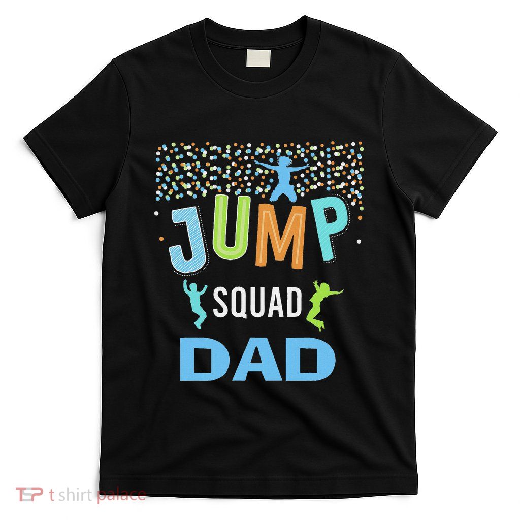 Dad Daddy Jump Squad Birthday Boy Trampoline Jumper Bday T-Shirt
