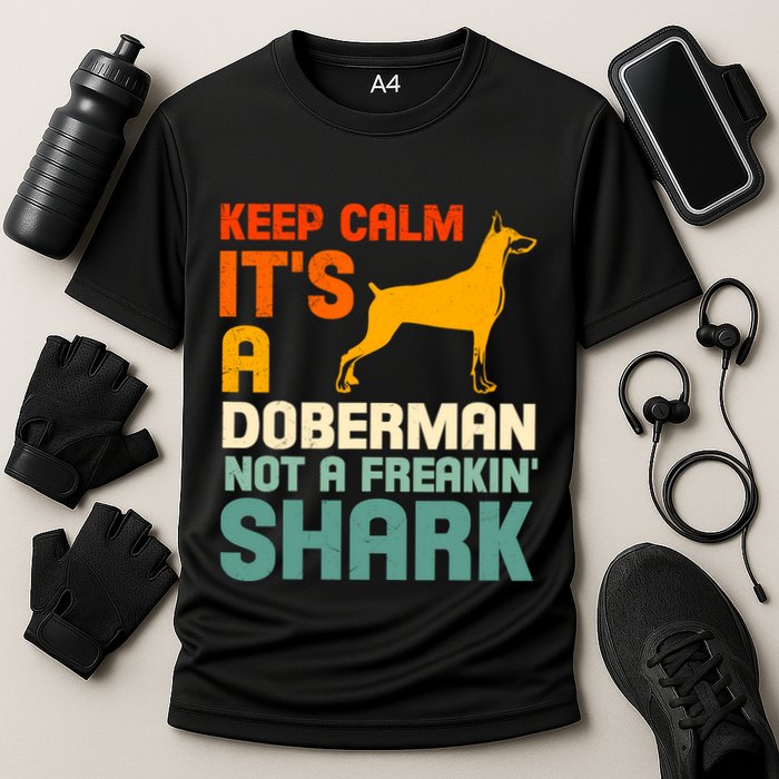 Doberman Dog Keep Calm ItS A Doberman Not A Shark Performance Shirt