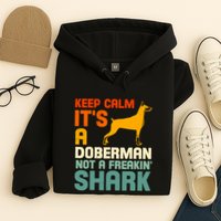 Doberman Dog Keep Calm ItS A Doberman Not A Shark Hoodie