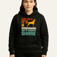Doberman Dog Keep Calm ItS A Doberman Not A Shark Hoodie