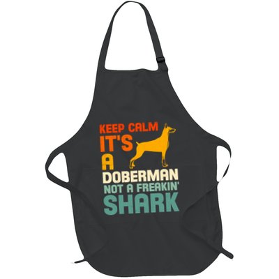 Doberman Dog Keep Calm ItS A Doberman Not A Shark Full-Length Apron With Pockets