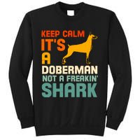 Doberman Dog Keep Calm ItS A Doberman Not A Shark Sweatshirt