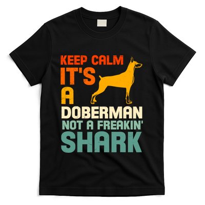 Doberman Dog Keep Calm ItS A Doberman Not A Shark T-Shirt