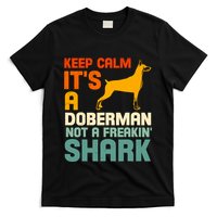 Doberman Dog Keep Calm ItS A Doberman Not A Shark T-Shirt