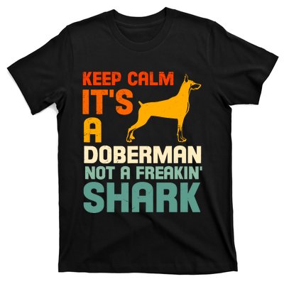 Doberman Dog Keep Calm ItS A Doberman Not A Shark T-Shirt