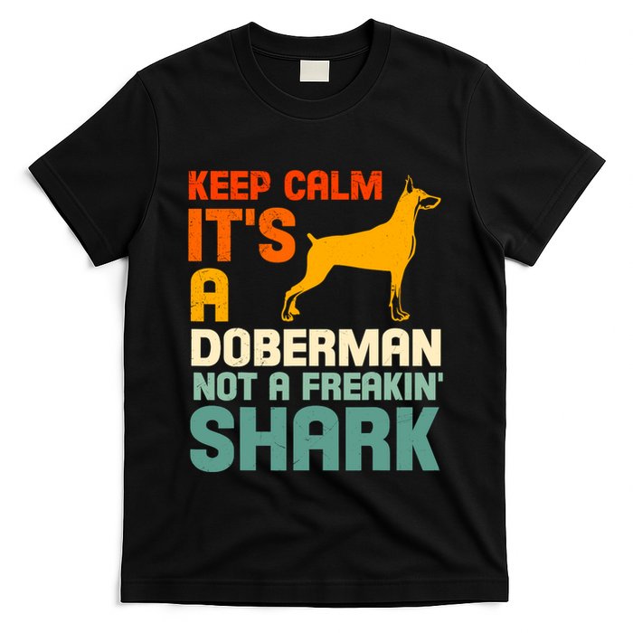 Doberman Dog Keep Calm ItS A Doberman Not A Shark T-Shirt