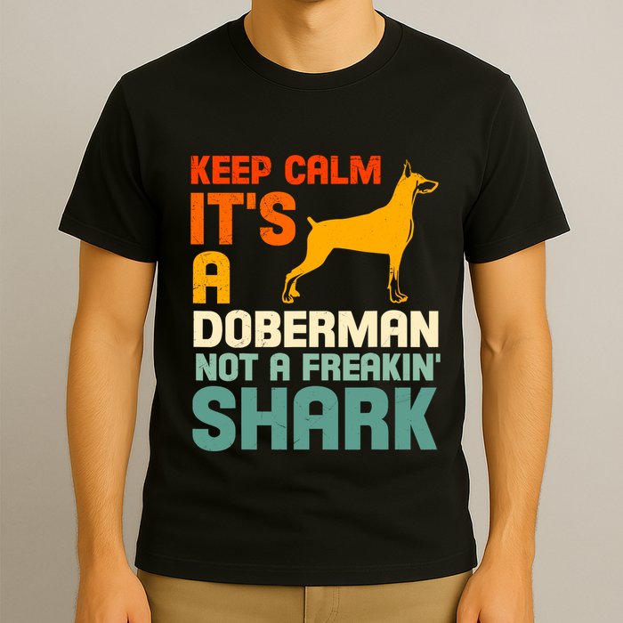 Doberman Dog Keep Calm ItS A Doberman Not A Shark T-Shirt