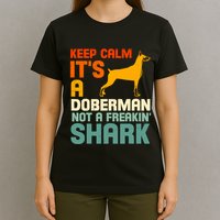 Doberman Dog Keep Calm ItS A Doberman Not A Shark T-Shirt