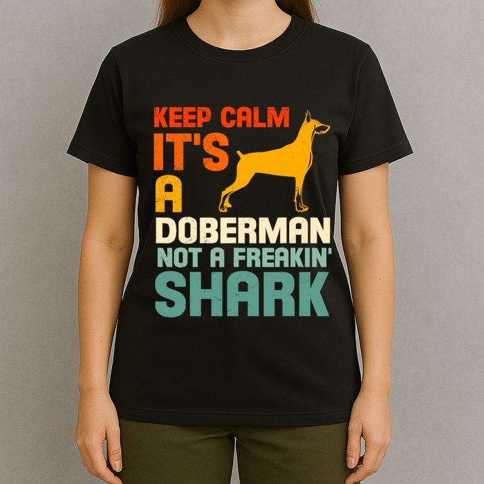 Doberman Dog Keep Calm ItS A Doberman Not A Shark T-Shirt