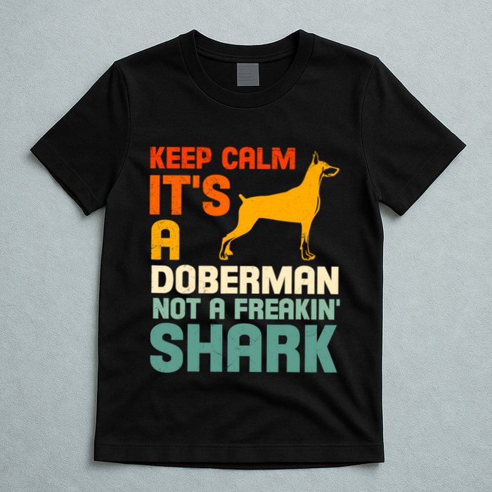 Doberman Dog Keep Calm ItS A Doberman Not A Shark T-Shirt