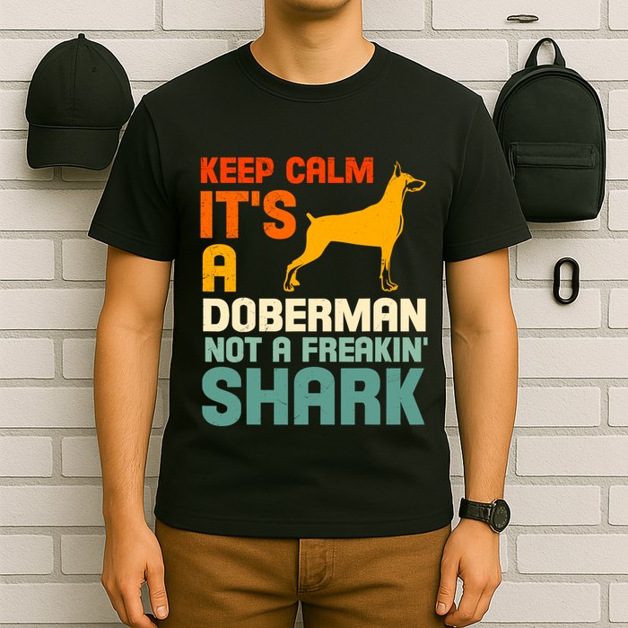 Doberman Dog Keep Calm ItS A Doberman Not A Shark T-Shirt