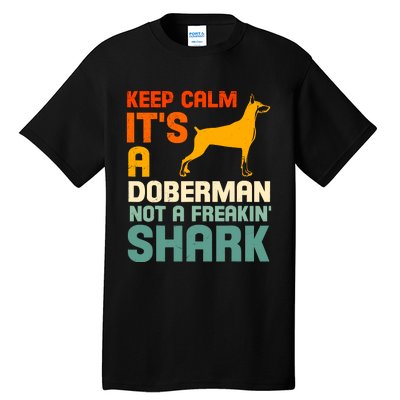 Doberman Dog Keep Calm ItS A Doberman Not A Shark Tall T-Shirt