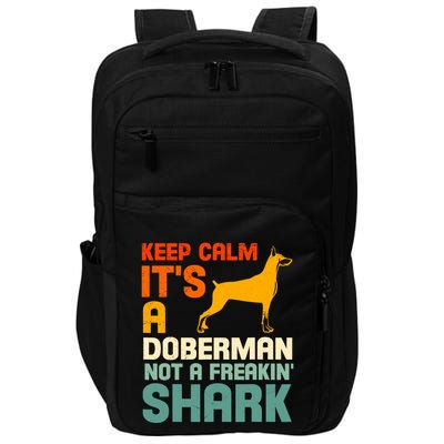 Doberman Dog Keep Calm ItS A Doberman Not A Shark Impact Tech Backpack