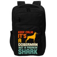 Doberman Dog Keep Calm ItS A Doberman Not A Shark Impact Tech Backpack