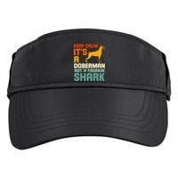 Doberman Dog Keep Calm ItS A Doberman Not A Shark Adult Drive Performance Visor