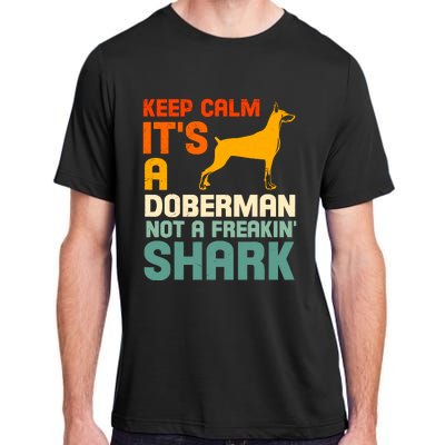 Doberman Dog Keep Calm ItS A Doberman Not A Shark Adult ChromaSoft Performance T-Shirt