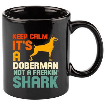 Doberman Dog Keep Calm ItS A Doberman Not A Shark 11oz C Handle Ceramic Mug