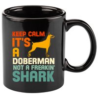 Doberman Dog Keep Calm ItS A Doberman Not A Shark 11oz C Handle Ceramic Mug