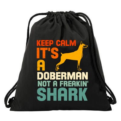 Doberman Dog Keep Calm ItS A Doberman Not A Shark Drawstring Bag