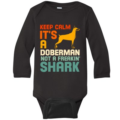 Doberman Dog Keep Calm ItS A Doberman Not A Shark Baby Long Sleeve Bodysuit