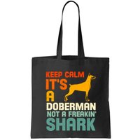 Doberman Dog Keep Calm ItS A Doberman Not A Shark Bag