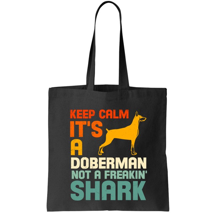 Doberman Dog Keep Calm ItS A Doberman Not A Shark Bag
