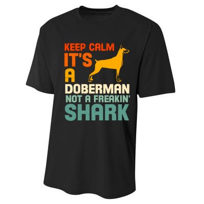 Doberman Dog Keep Calm ItS A Doberman Not A Shark Performance Sprint T-Shirt