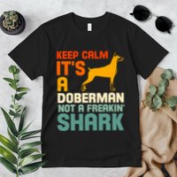 Doberman Dog Keep Calm ItS A Doberman Not A Shark Premium T-Shirt